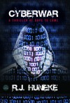 Cyberwar (Cyberwar Series, # 1) - R.J. Huneke