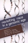 Revisiting Race in a Genomic Age - Barbara A. Koenig, Sarah S. Richardson, Sarah J. Richardson, Jonathan Marks