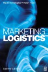 Marketing Logistics (Chartered Institute of Marketing) - Martin Christopher, Helen Peck