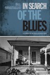 In Search of the Blues: A Journey to the Soul of Black Texas - Bill Minutaglio