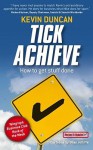 Tick Achieve: How to Get Stuff Done - Kevin Duncan