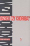 Alkoholizm. Grzech czy choroba - Wiktor Osiatyński