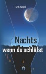 Nachts, wenn du schläfst (German Edition) - Ruth Gogoll