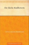 Die falsche Kindbetterin (German Edition) - Otto Julius Bierbaum