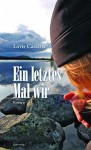 Ein letztes Mal wir: Roman - Lovis Cassaris