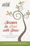 Forever in Love with Jesus: Discover Eight Portraits of Jesus from the Books of Hosea and John - Kathy Troccoli, Dee Brestin