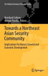 Towards a Northeast Asian Security Community: Implications for Korea's Growth and Economic Development - Bernhard Seliger, Werner Pascha