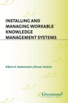 Installing and Managing Workable Knowledge Management Systems - Albert H. Rubenstein, Eliezer Geisler