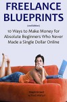 FREELANCE BLUEPRINTS: 10 Ways to Make Money for Absolute Beginners Who Never Made a Single Dollar Online - Steph Ernest, Red Mikhail