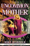 The Uncommon Mother - Mike Murdock