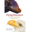 How Fearsome Reptiles Became Birds Flying Dinosaurs (Hardback) - Common - by John Pickrell