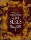 Seres Magicos - Gran Enciclopedia (Spanish Edition) - Joel Levi, Joel Levy, David Gould