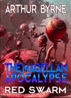 The Magellan Apocalypse: Red Swarm - Arthur Byrne