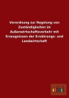 Verordnung Zur Regelung Von Zustandigkeiten Im Aussenwirtschaftsverkehr Mit Erzeugnissen Der Ernahrungs- Und Landwirtschaft - Outlook Verlag