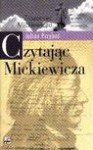 Czytając Mickiewicza - Julian Przyboś