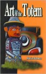 Art of the Totem: Totem Poles of the Northwest Coastal Indians - Marius Barbeau