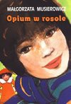 Opium w rosole - Małgorzata Musierowicz