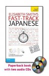 Fast-Track Japanese with Two Audio CDs: A Teach Yourself Guide (Teach Yourself Language) - Elisabeth Smith