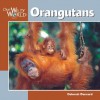 Orangutans (Our Wild World) - Deborah Dennard