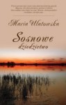 Sosnowe dziedzictwo - Maria Ulatowska