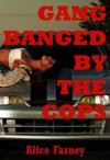 Gangbanged by the Cops: A Very Rough Public Sex Erotica Story (Blackmail Gangbangs) - Alice Farney