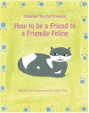 How to be a Friend to a Friendly Feline - Tina Tieman, Tina Allen