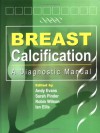 Breast Calcification: A Diagnostic Manual - Ian Ellis