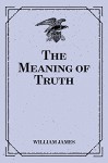 The Meaning of Truth - William James