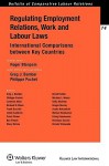 Regulating Employment Relations, Work and Labour Laws. International Comparisons Between Key Countries - Roger Blanpain, Roger Blanpain, Greg J. Bamber