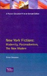 New York Fictions: Modernity, Postmodernism, the New Modern - Peter Brooker, Stan Smith