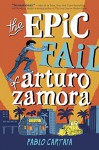 The Epic Fail of Arturo Zamora - Pablo Cartaya