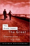 The Global Impact of the Great Depression 1929-1939 - Dietmar Rothermund