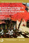 School Knowledge In Comparative And Historical Perspective: Changing Curricula In Primary And Secondary Education (Cerc Studies In Comparative Education) - Aaron Benavot