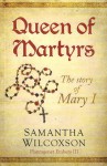 Queen of Martyrs - Samantha Wilcoxson