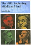 The NHS: Beginning, Middle and End?: The Autobiography of Dr John Marks - John Marks