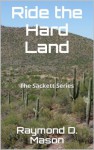 Ride the Hard Land (The Sackett Series) - Raymond D. Mason