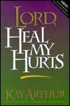 Lord, Heal My Hurts (Lord Series) - Kay Arthur