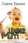 Learner Mum - Joanne Rawson