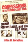 Confessions of a Second Story Man: Junior Kripplebauer and the K & A Gang - Allen M. Hornblum