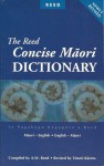 The Reed Concise Māori Dictionary: Māori-English and English-Māori - A.W. Reed, Timoti Karetu, T. S. Kāretu