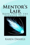 Mentor's Lair: Book Two of the Zaddack Tales - Karen Daniels