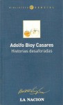 Historias Desaforadas - Adolfo Bioy Casares, Casares Adolfo Bioy