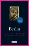 Berlin: A Literary Guide for Travellers (Literary Guides for Travellers) - Marcel Krueger, Paul Sullivan