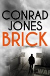 Brick: an action-packed crime thriller - Conrad Jones