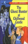 The Ghost Hunter at Chillwood Castle - Ivan Jones