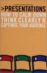 Presentations: How to Calm Down, Think Clearly, and Captivate Your Audience - David G. Lee, Kristie Nelson-Neuhaus