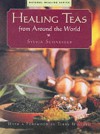 Healing Teas from Around the World (Natural Healing Series) - Sylvia Schneider