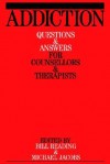 Addiction: Questions and Answers for Counsellors and Therapists - Bill Reading, Michael Jacobs