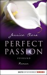 Perfect Passion - Fesselnd: Roman - Jessica Clare, Kerstin Fricke