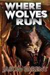 Where Wolves Run: A Novella of Horror - Jason Parent